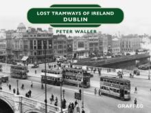 Lost Tramways of Ireland : Dublin