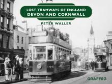 Lost Tramways of England : Devon and Cornwall