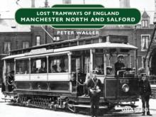 Lost Tramways of England : Manchester North and Salford