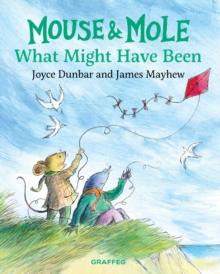 Mouse and Mole : What Might Have Been