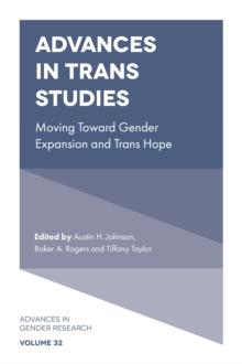 Advances in Trans Studies : Moving Toward Gender Expansion and Trans Hope