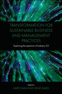 Transformation for Sustainable Business and Management Practices : Exploring the Spectrum of Industry 5.0