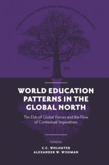 World Education Patterns in the Global North : The Ebb of Global Forces and the Flow of Contextual Imperatives