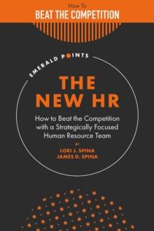 The New HR : How to Beat the Competition with a Strategically Focused Human Resource Team