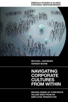 Navigating Corporate Cultures From Within : Making Sense of Corporate Values Seen From an Employee Perspective