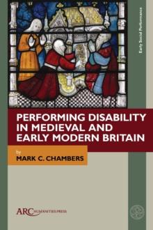 Performing Disability in Medieval and Early Modern Britain