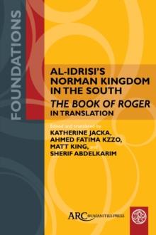 Al-Idrisi's Norman Kingdom in the South : The Book of Roger in Translation