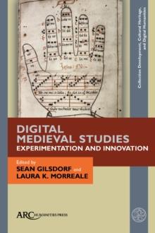 Digital Medieval Studies-Experimentation and Innovation