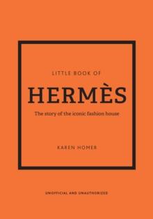 The Little Book of Hermes : The story of the iconic fashion house