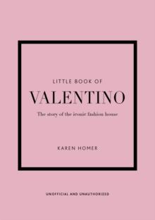 Little Book of Valentino : The story of the iconic fashion house