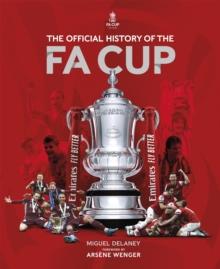 The Official History of The FA Cup : 150 Years of Football's Most Famous National Tournament