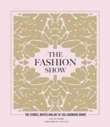 The Fashion Show : The stories, invites and art of 300 landmark shows