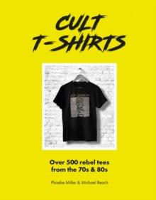 Cult T-Shirts : Over 500 rebel tees from the 70s and 80s