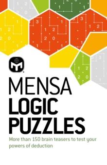 Mensa Logic Puzzles : More than 150 brainteasers to test your powers of deduction