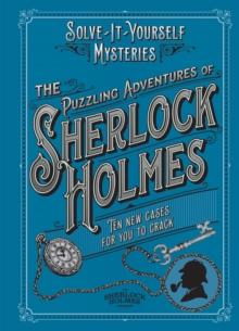 The Puzzling Adventures of Sherlock Holmes : Ten New Cases for You to Crack