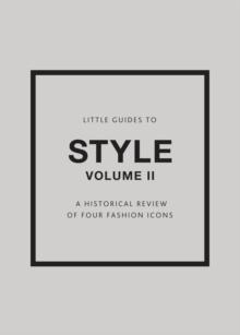 Little Guides to Style II : A Historical Review of Four Fashion Icons