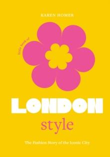 The Little Book of London Style : The fashion story of the iconic city