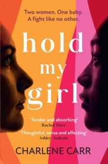 Hold My Girl : The 2023 book everyone is talking about, perfect for fans of Celeste Ng, Liane Moriarty and Jodi Picoult