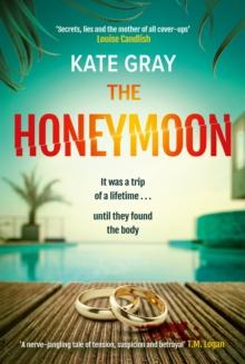 The Honeymoon : a completely addictive and gripping psychological thriller perfect for holiday reading