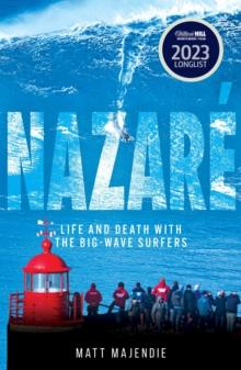 Nazare : Life and Death with the Big Wave Surfers