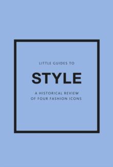 Little Guides to Style III : A Historical Review of Four Fashion Icons