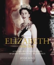 Elizabeth : A Celebration in Photographs of the Queen's Life and Reign