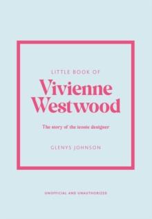 Little Book of Vivienne Westwood : The story of the iconic fashion house