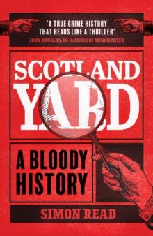 Scotland Yard : A Bloody History