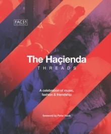 The Hacienda: Threads : Foreword by Peter Hook