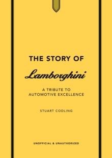 The Story of Lamborghini : A tribute to automotive excellence