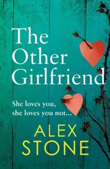 The Other Girlfriend : The addictive, Gripping Psychological Thriller From The Bestselling Author Of The Perfect Daughter