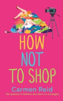 How Not To Shop : A laugh-out-loud, feel-good romantic comedy