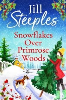 Snowflakes Over Primrose Woods : The perfect festive, feel-good love story from Jill Steeples