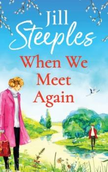 When We Meet Again : An unforgettable, uplifting romantic read from Jill Steeples