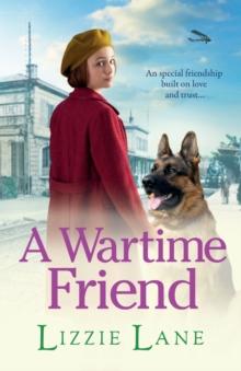 A Wartime Friend : A historical saga you won't be able to put down by Lizzie Lane