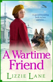 A Wartime Friend : A historical saga you won't be able to put down by Lizzie Lane