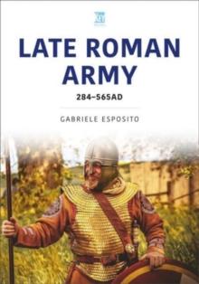 The Late Roman Army : AD 284565