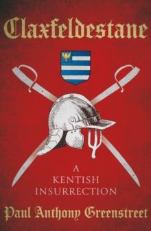 Claxfeldestane : A Kentish Insurrection