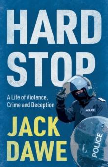 Hard Stop : A Life of Violence, Crime and Deception