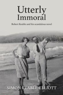 Utterly Immoral : Robert Keable and his scandalous novel