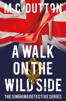 A Walk on the Wild Side : The fourth in the Singhing Detective Series