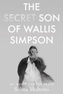 The Secret Son of Wallis Simpson : My Quest for the Truth