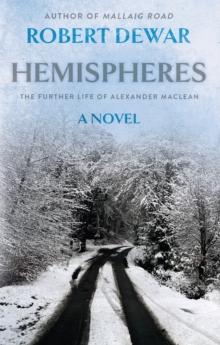 Hemispheres : The Further Life of Alexander Maclean