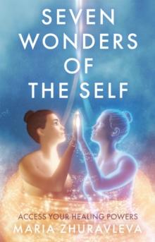 Seven Wonders of The Self : Access your Healing Powers