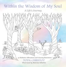 Within the Wisdom of My Soul : A Life's Journey