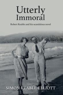 Utterly Immoral : Robert Keable and his scandalous novel