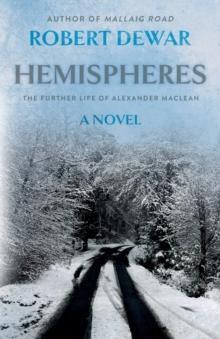 Hemispheres : The Further Life of Alexander Maclean