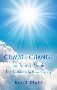 Climate Change for Young People : The Antidote to Eco-anxiety