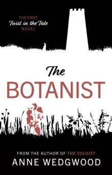 The Botanist : The First 'Twist in the Tale' Novel