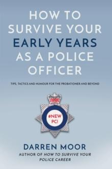 How To Survive Your Early Years As A Police Officer